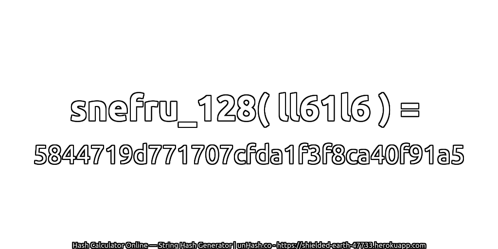 snefru_128( ll61l6 ) = 5844719d771707cfda1f3f8ca40f91a5 | unHash.co