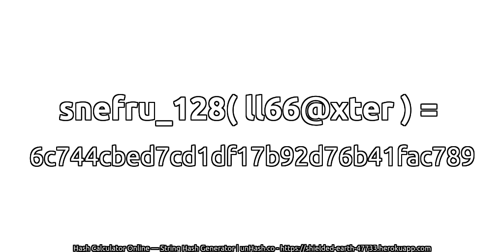 snefru_128( ll66@xter ) = 6c744cbed7cd1df17b92d76b41fac789 | unHash.co