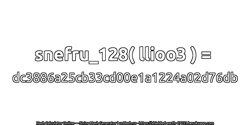 snefru_128( llioo3 ) = dc3886a25cb33cd00e1a1224a02d76db | unHash.co