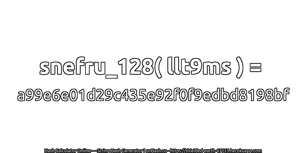 snefru_128( llt9ms ) = a99e6e01d29c435e92f0f9edbd8198bf | unHash.co