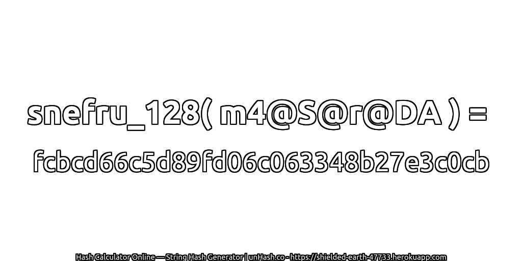 snefru_128( m4@S@r@DA ) = fcbcd66c5d89fd06c063348b27e3c0cb | unHash.co