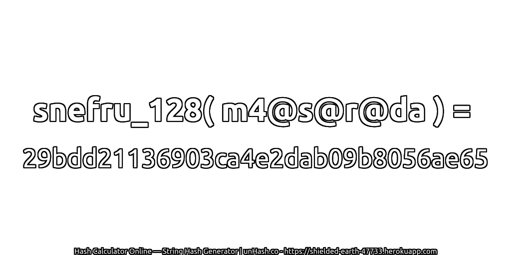 snefru_128( m4@s@r@da ) = 29bdd21136903ca4e2dab09b8056ae65 | unHash.co