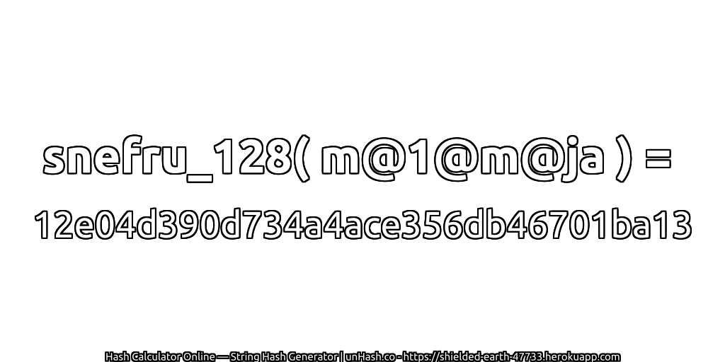 snefru_128( m@1@m@ja ) = 12e04d390d734a4ace356db46701ba13 | unHash.co
