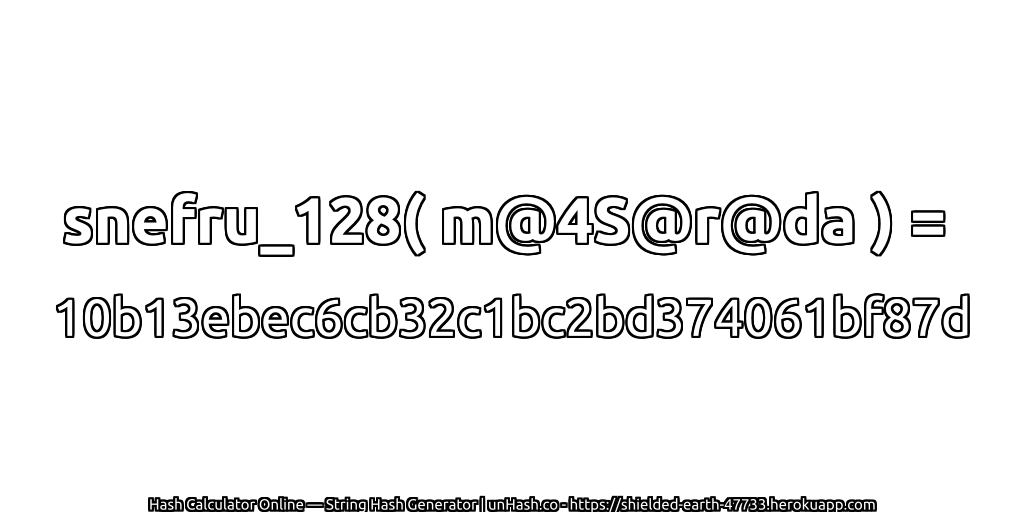 snefru_128( m@4S@r@da ) = 10b13ebec6cb32c1bc2bd374061bf87d | unHash.co