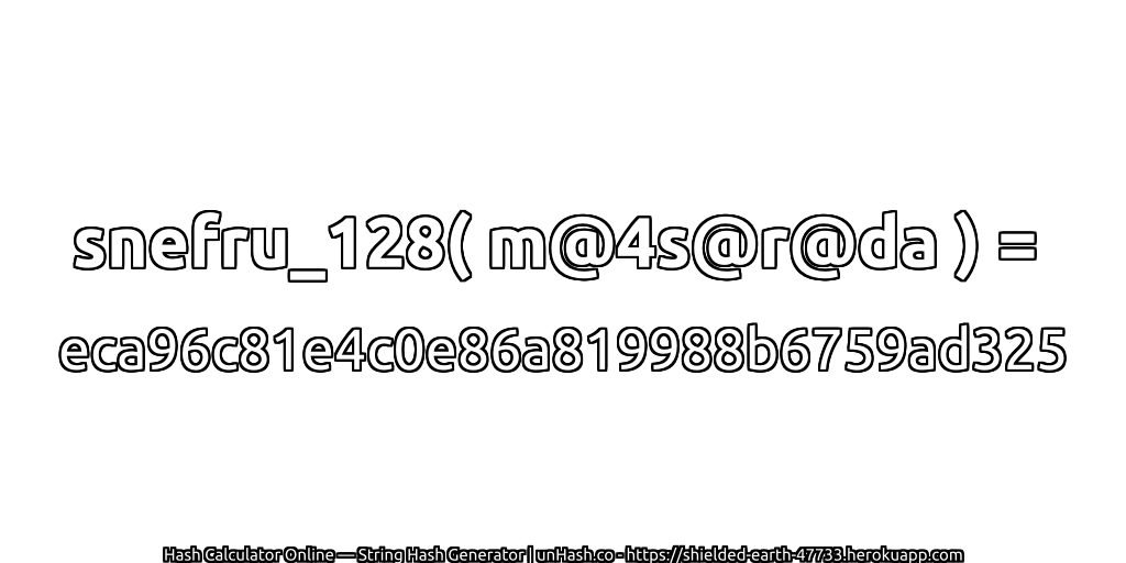 snefru_128( m@4s@r@da ) = eca96c81e4c0e86a819988b6759ad325 | unHash.co