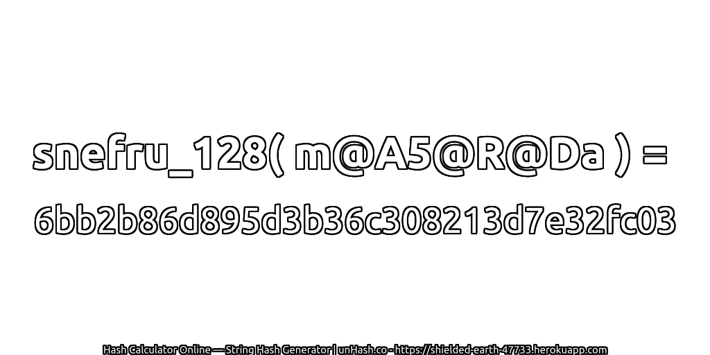 snefru_128( m@A5@R@Da ) = 6bb2b86d895d3b36c308213d7e32fc03 | unHash.co