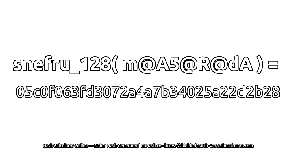 snefru_128( m@A5@R@dA ) = 05c0f063fd3072a4a7b34025a22d2b28 | unHash.co