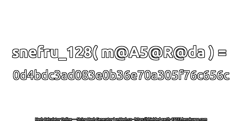 snefru_128( m@A5@R@da ) = 0d4bdc3ad083e0b36e70a305f76c656c | unHash.co