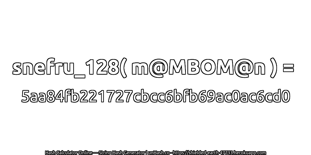 snefru_128( m@MBOM@n ) = 5aa84fb221727cbcc6bfb69ac0ac6cd0 | unHash.co