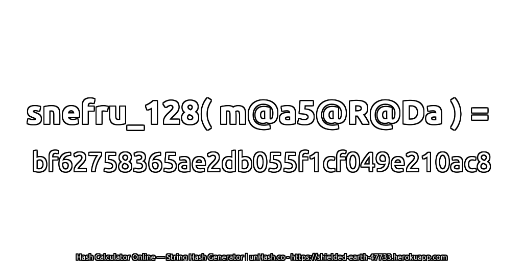 snefru_128( m@a5@R@Da ) = bf62758365ae2db055f1cf049e210ac8 | unHash.co