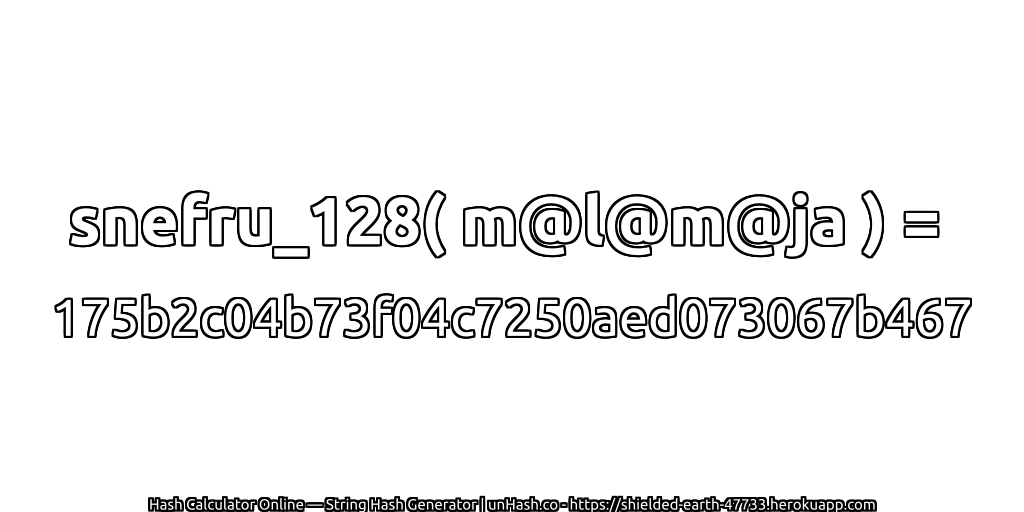 snefru_128( m@l@m@ja ) = 175b2c04b73f04c7250aed073067b467 | unHash.co