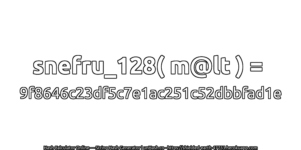 snefru_128( m@lt ) = 9f8646c23df5c7e1ac251c52dbbfad1e | unHash.co