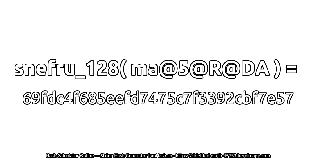 snefru_128( ma@5@R@DA ) = 69fdc4f685eefd7475c7f3392cbf7e57 | unHash.co