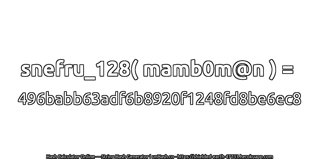 snefru_128( mamb0m@n ) = 496babb63adf6b8920f1248fd8be6ec8 | unHash.co