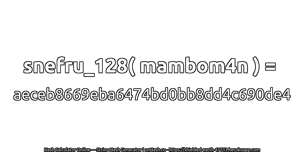 snefru_128( mambom4n ) = aeceb8669eba6474bd0bb8dd4c690de4 | unHash.co