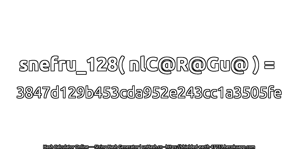 snefru_128( nlC@R@Gu@ ) = 3847d129b453cda952e243cc1a3505fe | unHash.co