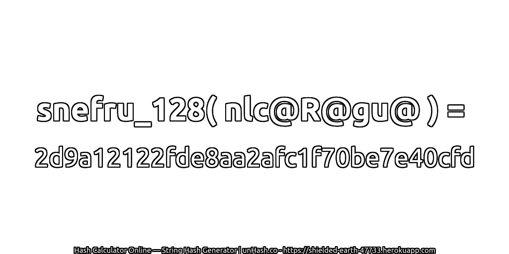 snefru_128( nlc@R@gu@ ) = 2d9a12122fde8aa2afc1f70be7e40cfd | unHash.co