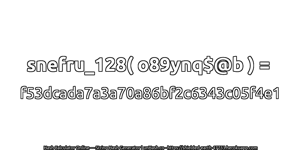 snefru_128( o89ynq$@b ) = f53dcada7a3a70a86bf2c6343c05f4e1 | unHash.co