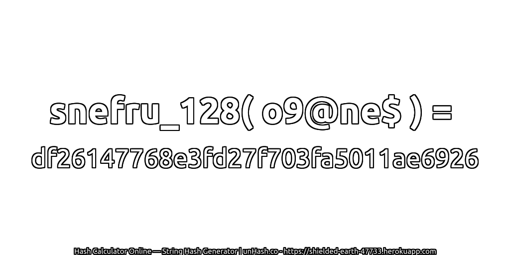 snefru_128( o9@ne$ ) = df26147768e3fd27f703fa5011ae6926 | unHash.co