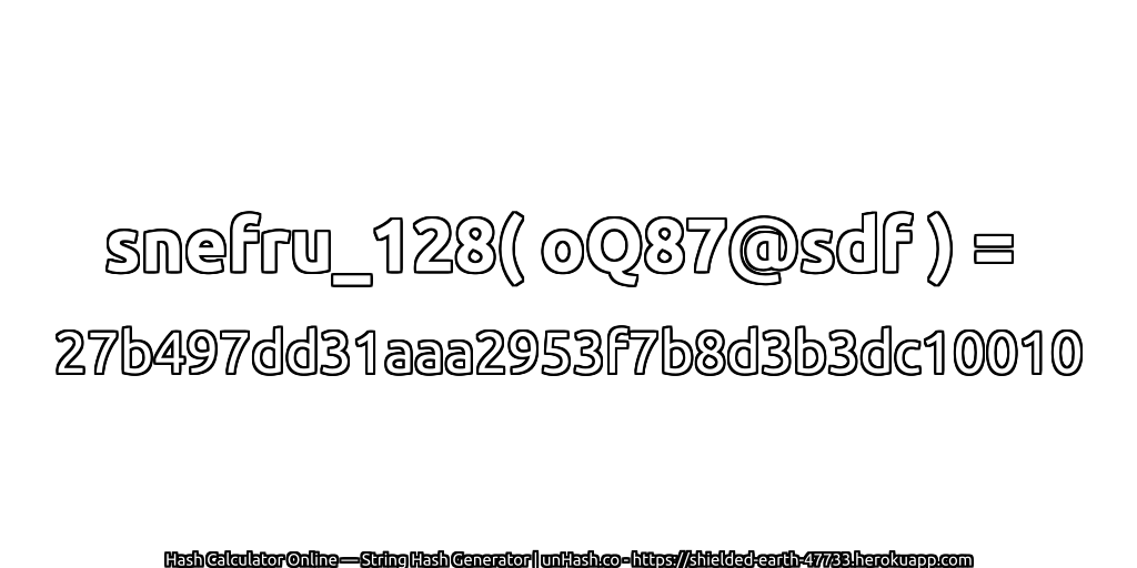 snefru_128( oQ87@sdf ) = 27b497dd31aaa2953f7b8d3b3dc10010 | unHash.co