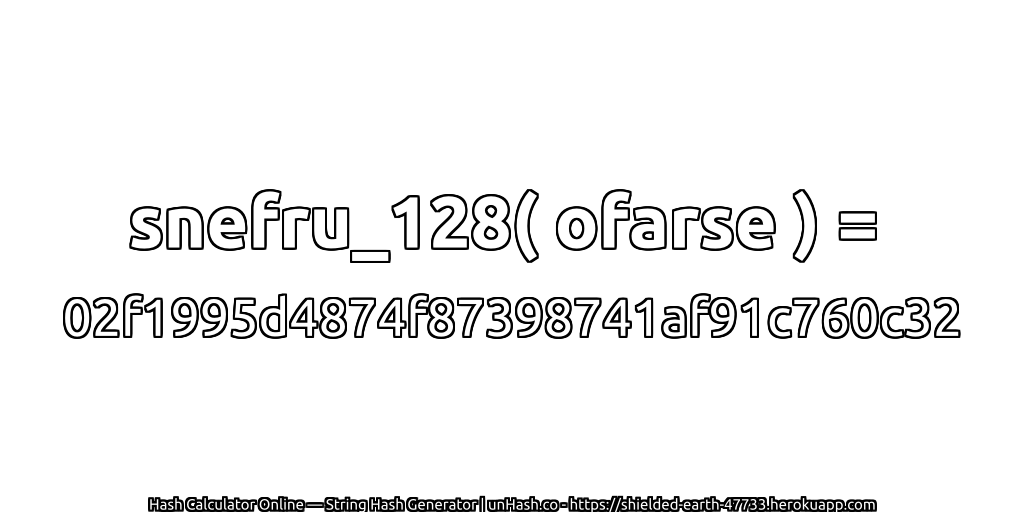 snefru_128( ofarse ) = 02f1995d4874f87398741af91c760c32 | unHash.co