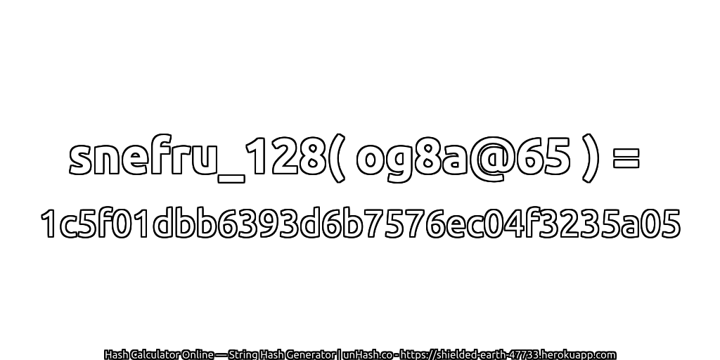snefru_128( og8a@65 ) = 1c5f01dbb6393d6b7576ec04f3235a05 | unHash.co