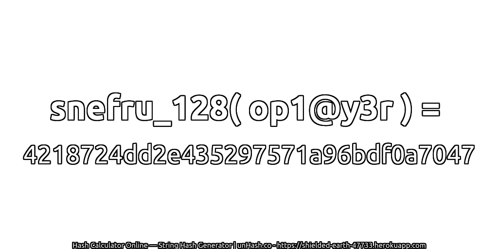 snefru_128( op1@y3r ) = 4218724dd2e435297571a96bdf0a7047 | unHash.co