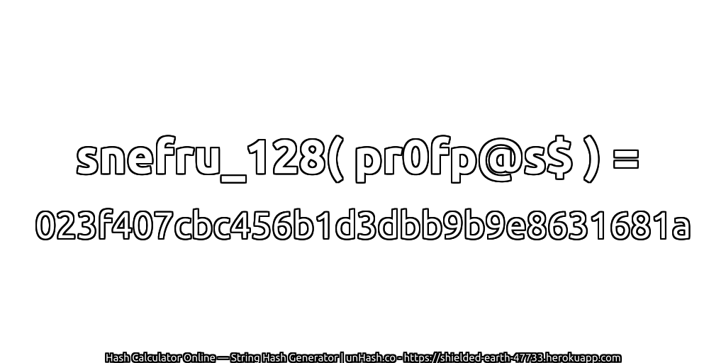 snefru_128( pr0fp@s$ ) = 023f407cbc456b1d3dbb9b9e8631681a | unHash.co