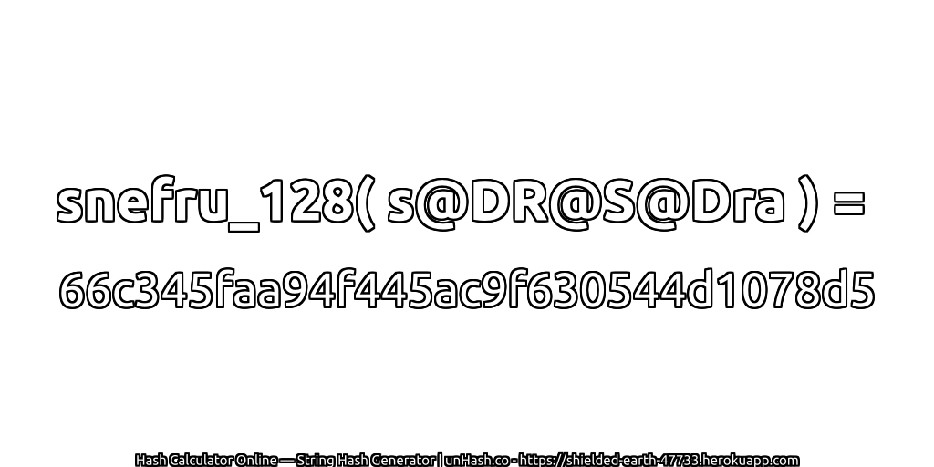 snefru_128( s@DR@S@Dra ) = 66c345faa94f445ac9f630544d1078d5 | unHash.co