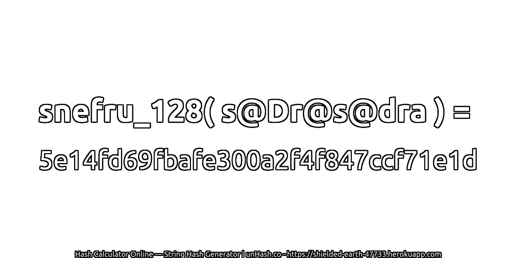 snefru_128( s@Dr@s@dra ) = 5e14fd69fbafe300a2f4f847ccf71e1d | unHash.co