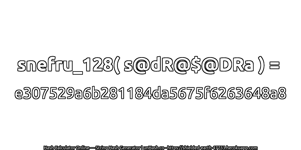 snefru_128( s@dR@$@DRa ) = e307529a6b281184da5675f6263648a8 | unHash.co