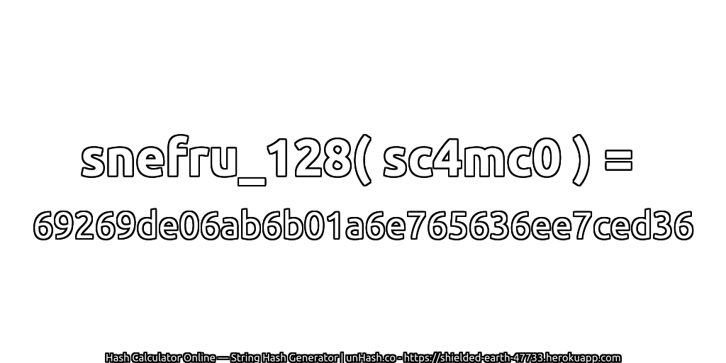 snefru_128( sc4mc0 ) = 69269de06ab6b01a6e765636ee7ced36 | unHash.co