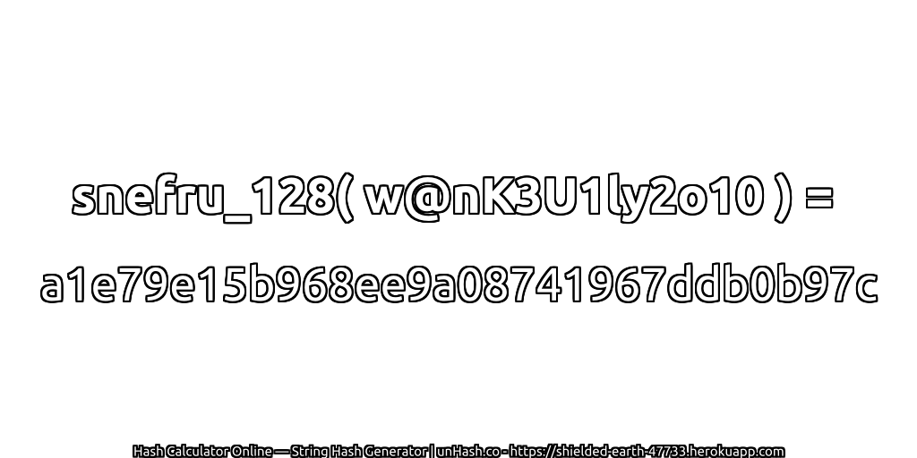 snefru_128( w@nK3U1ly2o10 ) = a1e79e15b968ee9a08741967ddb0b97c | unHash.co