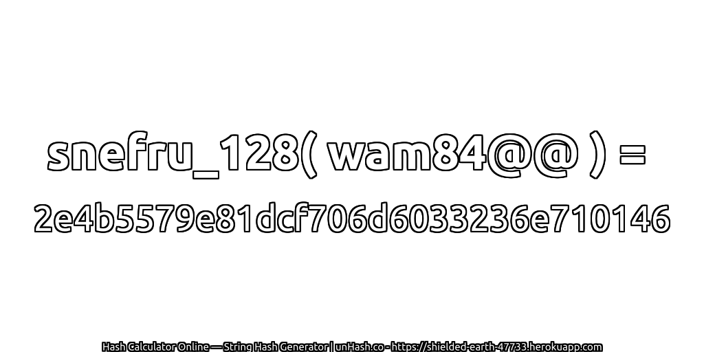 snefru_128( wam84@@ ) = 2e4b5579e81dcf706d6033236e710146 | unHash.co