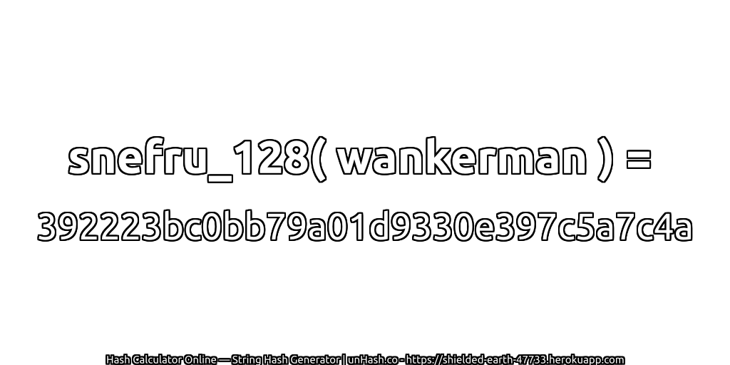 snefru_128( wankerman ) = 392223bc0bb79a01d9330e397c5a7c4a | unHash.co