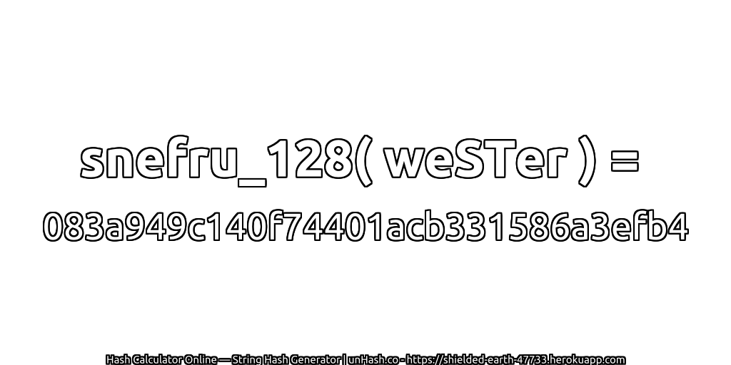 snefru_128( weSTer ) = 083a949c140f74401acb331586a3efb4 | unHash.co