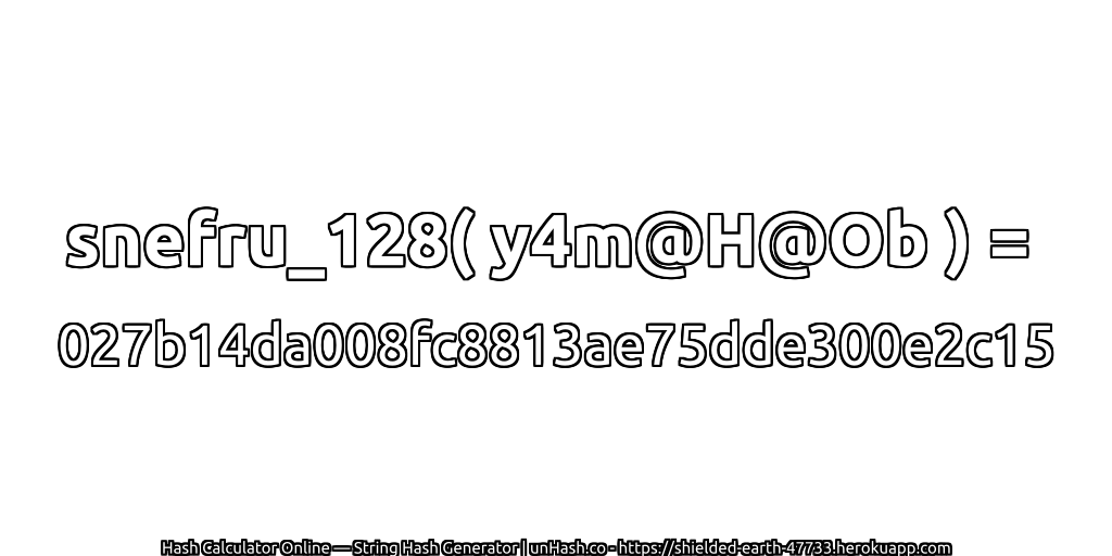 snefru_128( y4m@H@Ob ) = 027b14da008fc8813ae75dde300e2c15 | unHash.co