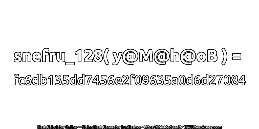 snefru_128( y@M@h@oB ) = fc6db135dd7456e2f09635a0d6d27084 | unHash.co