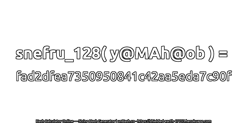 snefru_128( y@MAh@ob ) = fad2dfea7350950841c42aa5eda7c90f | unHash.co