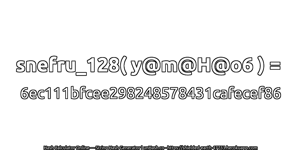 snefru_128( y@m@H@o6 ) = 6ec111bfcee298248578431cafecef86 | unHash.co