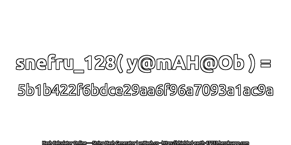 snefru_128( y@mAH@Ob ) = 5b1b422f6bdce29aa6f96a7093a1ac9a | unHash.co
