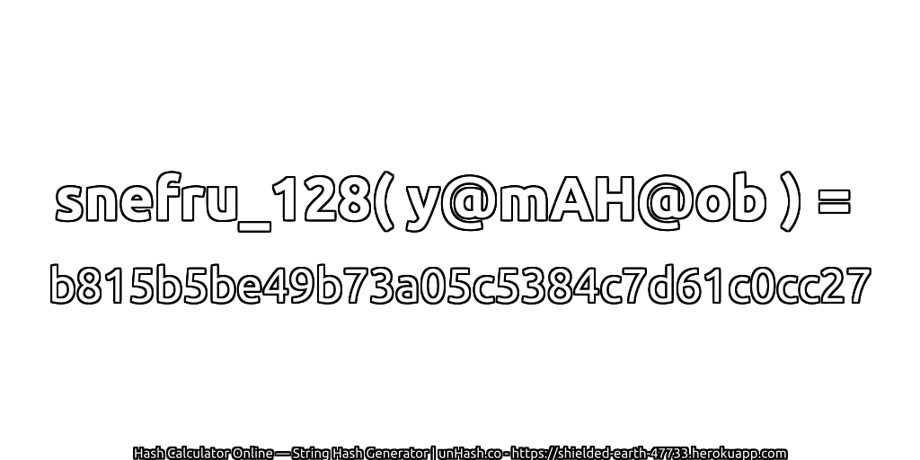 snefru_128( y@mAH@ob ) = b815b5be49b73a05c5384c7d61c0cc27 | unHash.co