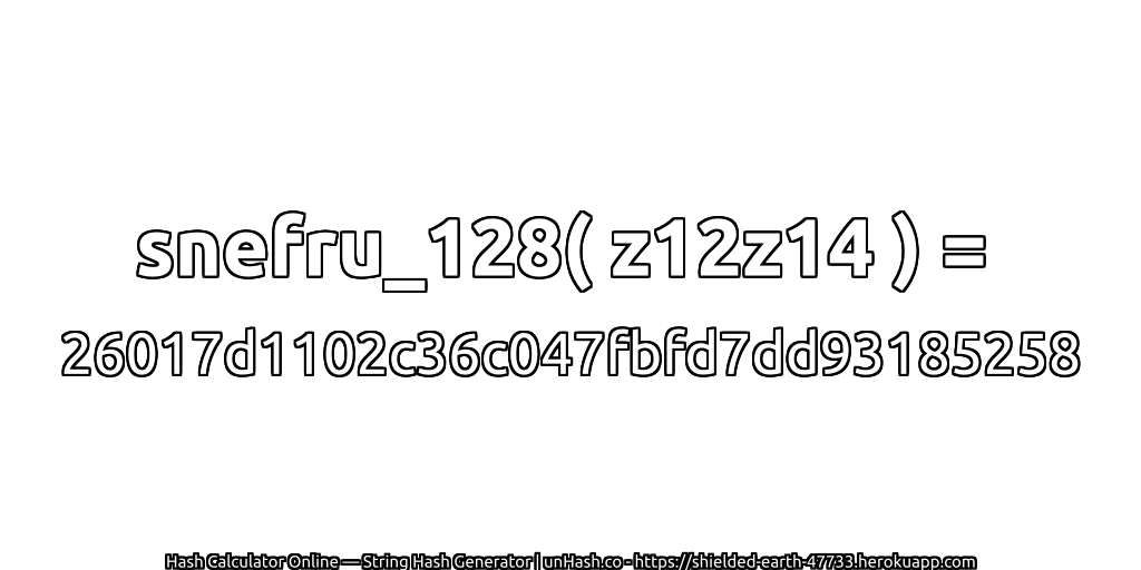 snefru_128( z12z14 ) = 26017d1102c36c047fbfd7dd93185258 | unHash.co