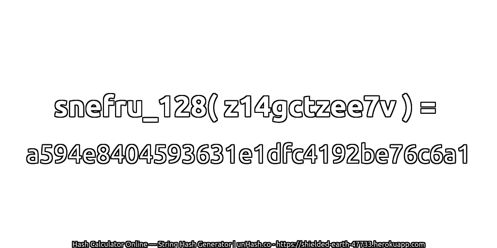 snefru_128( z14gctzee7v ) = a594e8404593631e1dfc4192be76c6a1 | unHash.co
