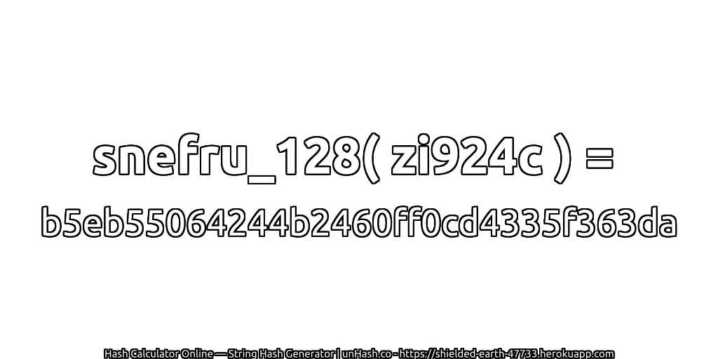 snefru_128( zi924c ) = b5eb55064244b2460ff0cd4335f363da | unHash.co