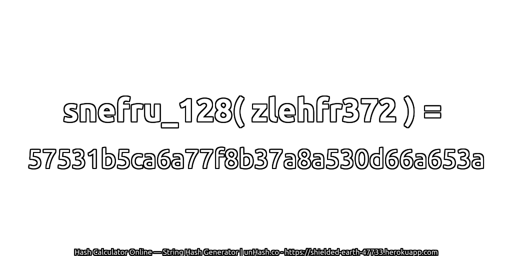 snefru_128( zlehfr372 ) = 57531b5ca6a77f8b37a8a530d66a653a | unHash.co