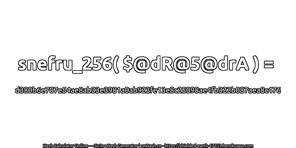 snefru_256( $@dR@5@drA ) = d380b6e707e54ae8ab33e3981a0ab923fe13e8c25098ae4fb322b087aea8c476 | unHash.co