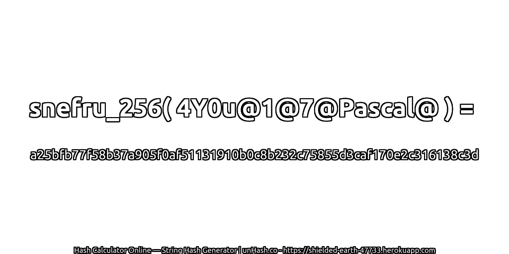 snefru_256( 4Y0u@1@7@Pascal@ ) = a25bfb77f58b37a905f0af51131910b0c8b232c75855d3caf170e2c316138c3d | unHash.co