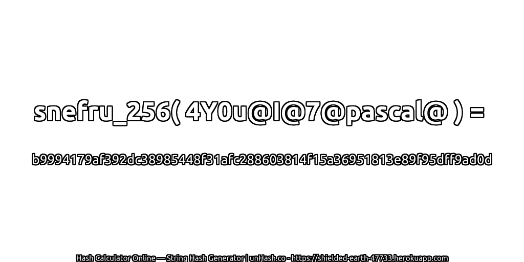 snefru_256( 4Y0u@I@7@pascal@ ) = b9994179af392dc38985448f31afc288603814f15a36951813e89f95dff9ad0d | unHash.co