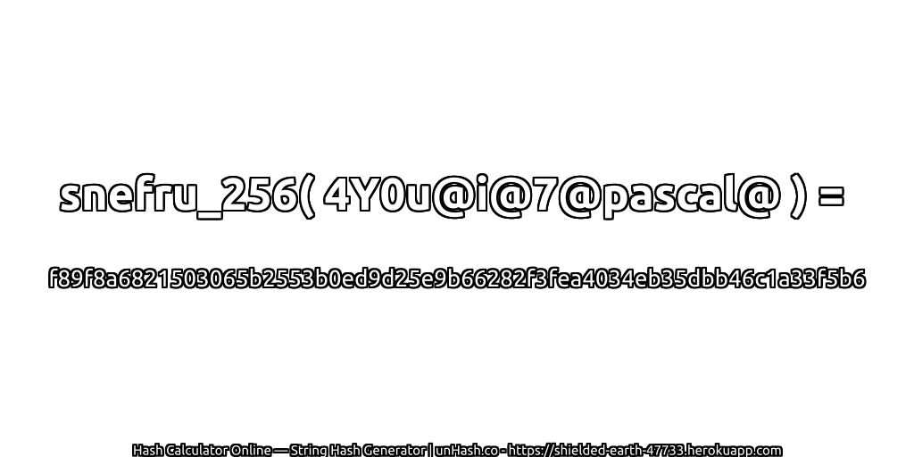 snefru_256( 4Y0u@i@7@pascal@ ) = f89f8a6821503065b2553b0ed9d25e9b66282f3fea4034eb35dbb46c1a33f5b6 | unHash.co